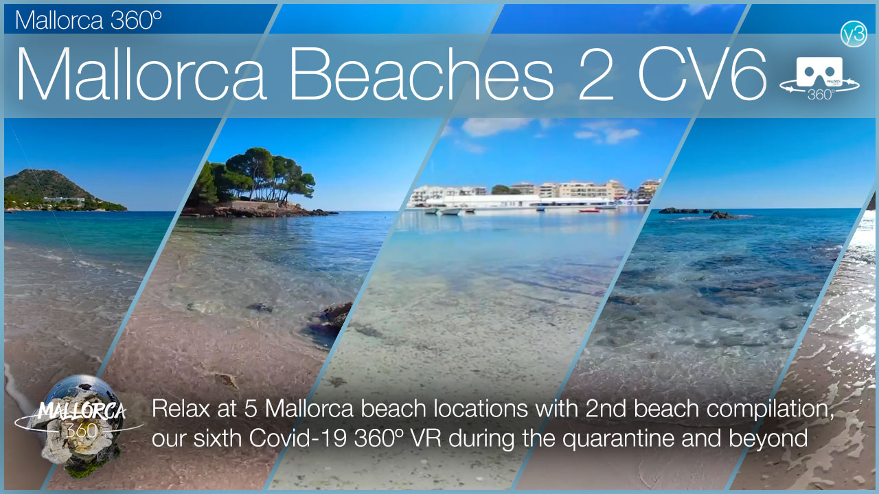 5 Mallorca Beaches Version 2 with our 6th Quarantine Compilation in 360º VR