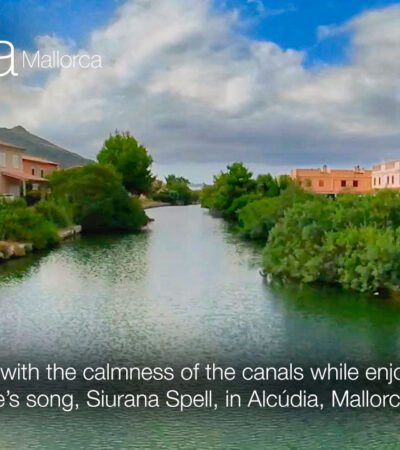 Relax over the canals with Franco Esteve’s song, Siurana Spell in Alcúdia, Mallorca in 360º VR